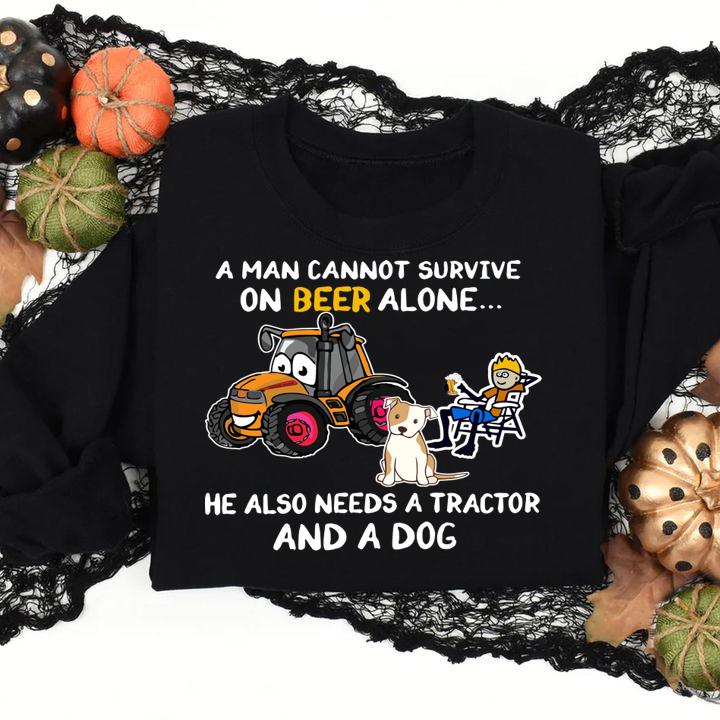 A Man Cannot Survive On Beer Alone He Also Needs A Tractor And A Dog t-shirt sweatshirt