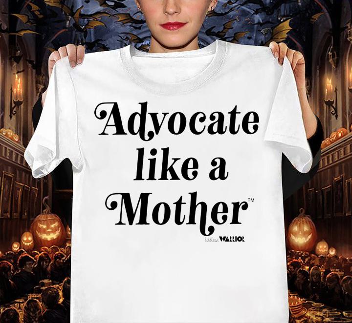 Natalia Weaver Advocate Like Mother t-shirt woman shirt