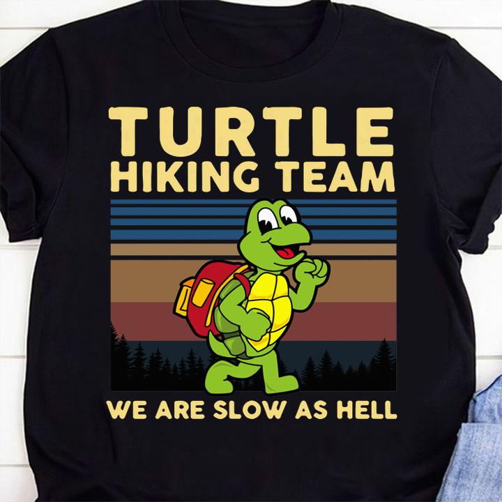 Turtle hiking team we are slow as hell t-shirt shirt