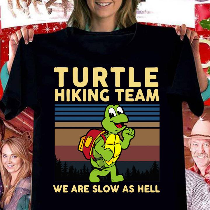 Turtle hiking team we are slow as hell t-shirt woman shirt