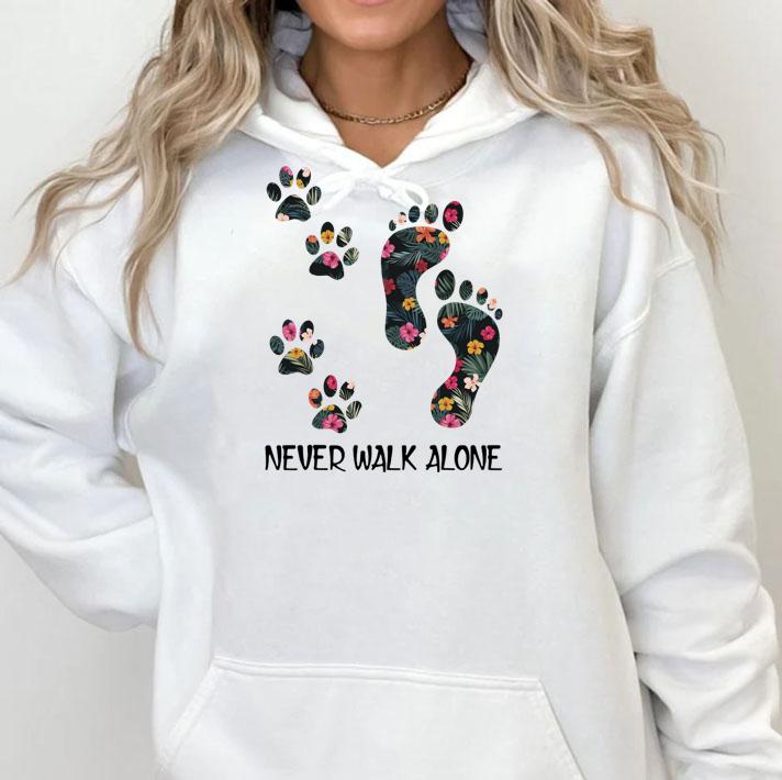 Never Walk Alone Paw Dog Flower Dog Friends Dog Lover t-shirt hoodie