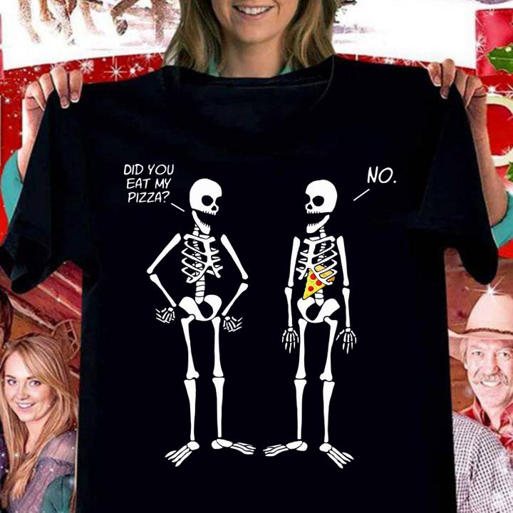 Original Halloween Skeletons Did You Eat My Pizza t-shirt woman shirt