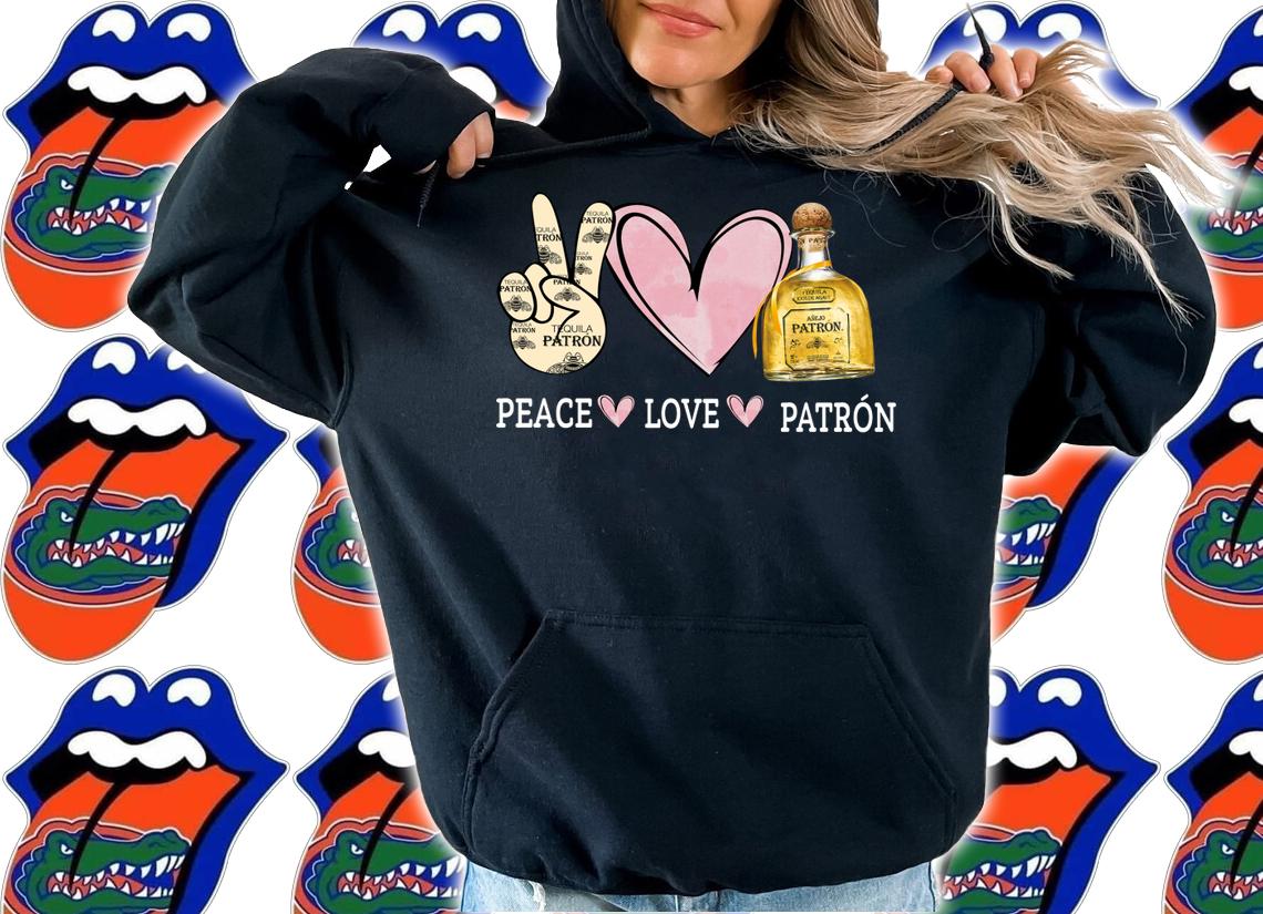 Peace love Patron Tequila t-shirt hoodie