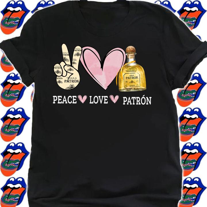 Peace love Patron Tequila t-shirt shirt