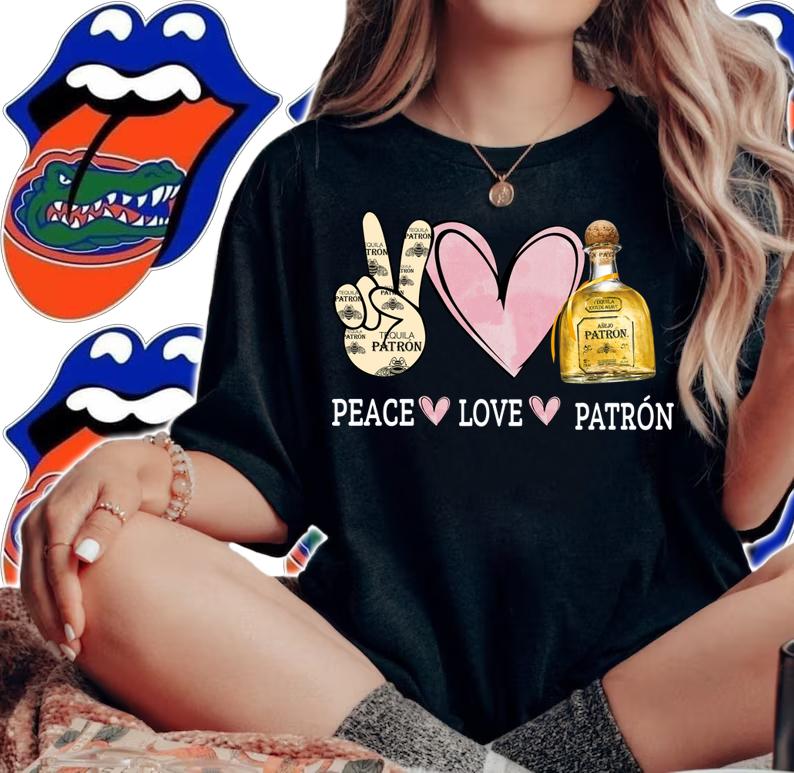 Peace love Patron Tequila t-shirt woman shirt
