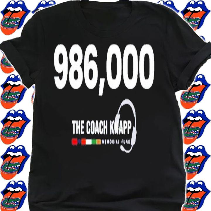 986,000 The Coach Knapp Memorial Fund Shirt t-shirt shirt