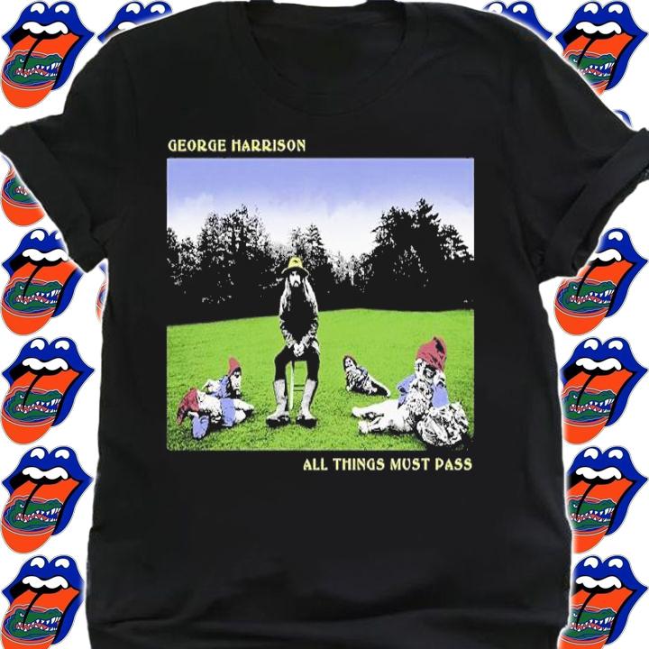 All Things Must Pass Shirt t-shirt shirt