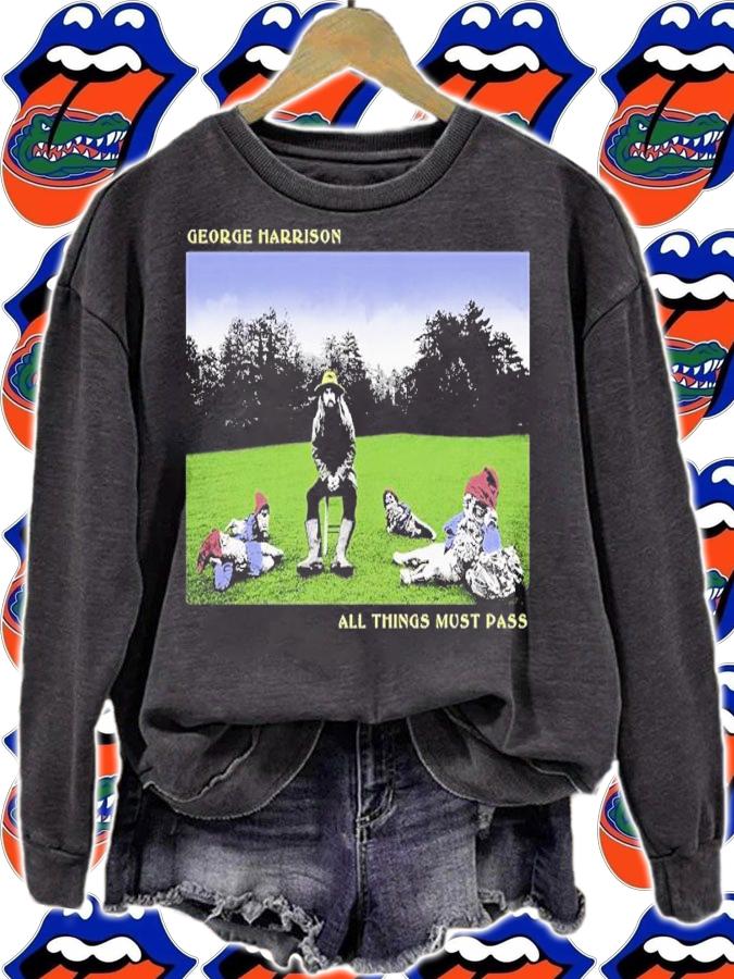 All Things Must Pass Shirt t-shirt sweatshirt