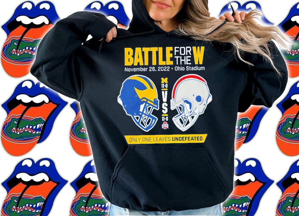Battle For The W Ohio Vs Michigan Only One Leaves Undefeated 2022 Shirt t-shirt hoodie