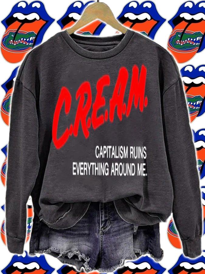 Capitalism ruins everything around me C.R.E.A.M shirt t-shirt sweatshirt