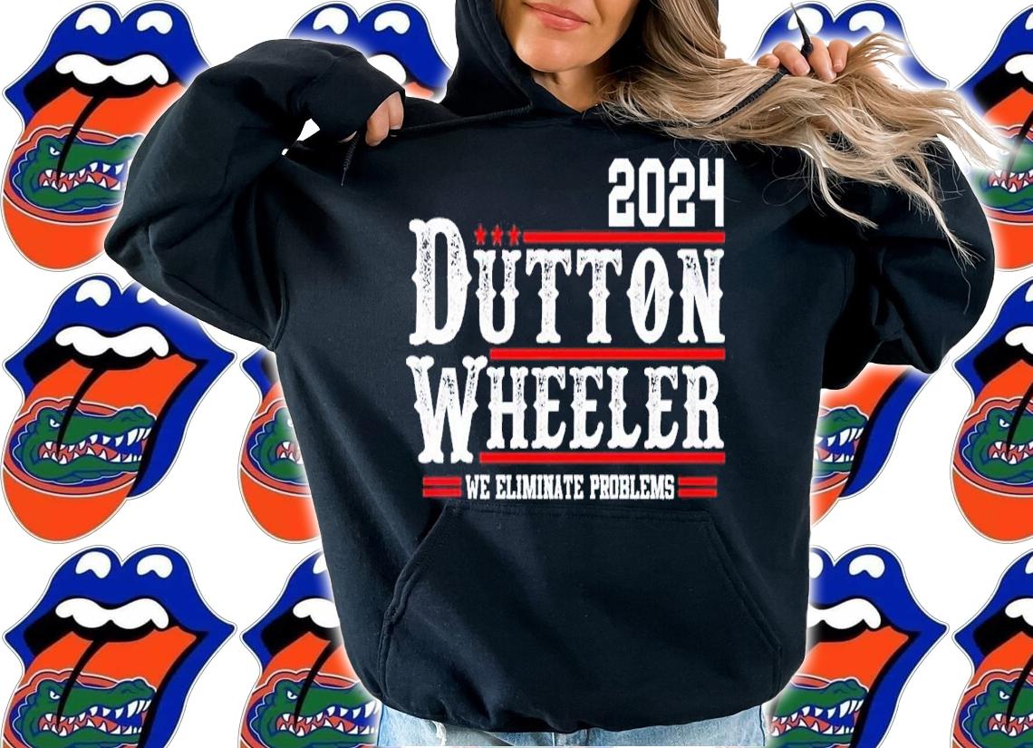 Dutton Wheeler 2024 we eliminate problems shirt t-shirt hoodie