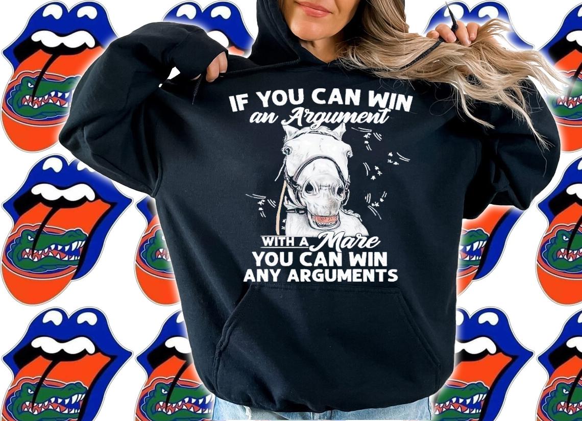 Horse if you can win and Argument with a mare you can win any Arguments shirt t-shirt hoodie