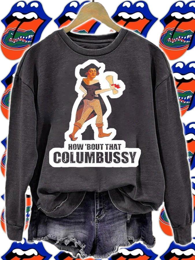 How 'bout that Columbussy shirt t-shirt sweatshirt