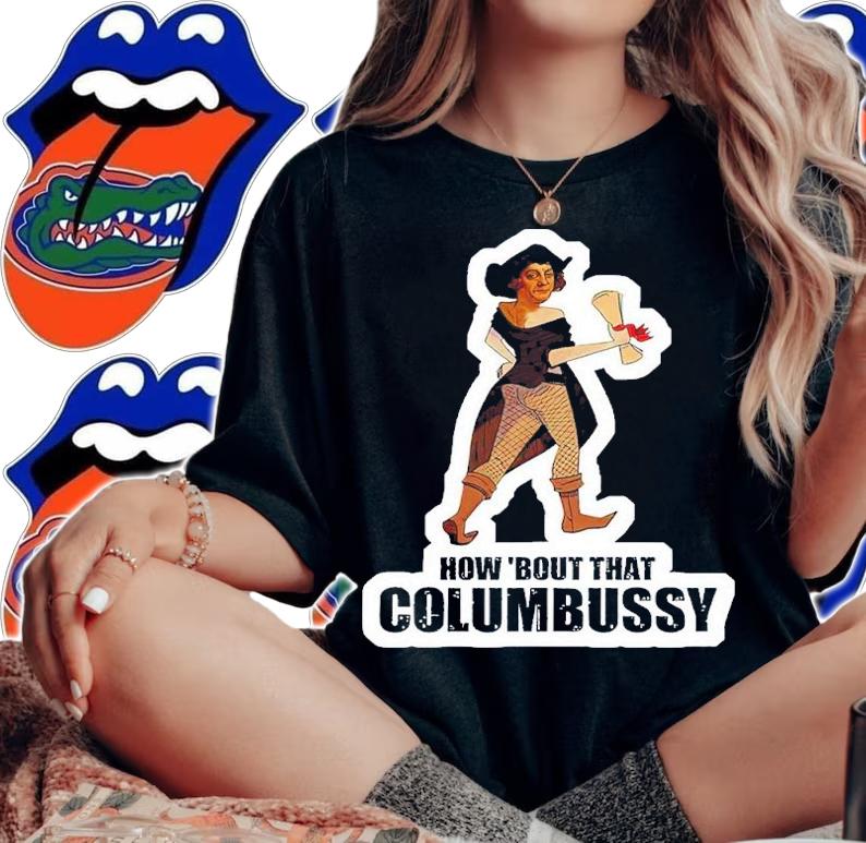 How 'bout that Columbussy shirt t-shirt woman shirt