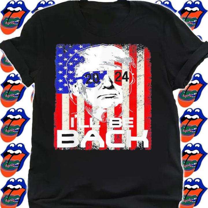 I'll Be Back Trump 2024 Vintage Donald Trump 4th Of July T-Shirt t-shirt shirt