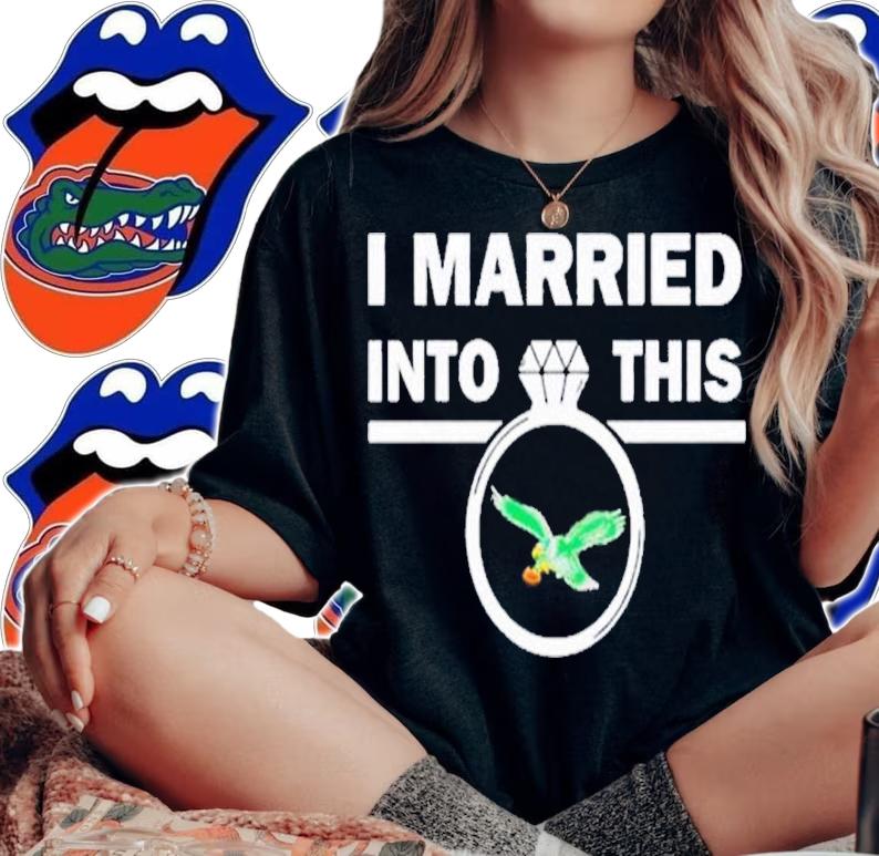 I Married Into This Philadelphia Eagles Shirt t-shirt woman shirt