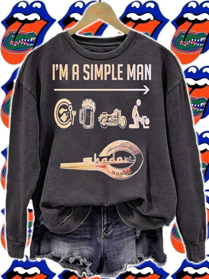 Im a simple man Honda Shadow 750 cc A.C.E. Rider's of The World t-shirt sweatshirt