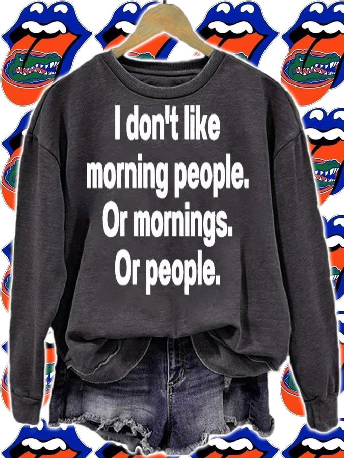 I don't like morning people or mornings or people shirt t-shirt sweatshirt