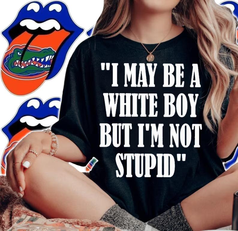 I may be a white boy but i'm stupid shirt t-shirt woman shirt
