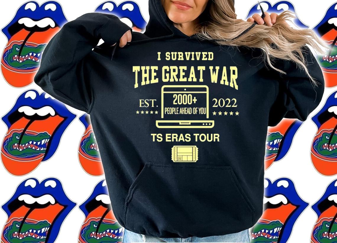 I Survived The Great War 2000 People Ahead Of You Ts Eras Tour Shirt t-shirt hoodie