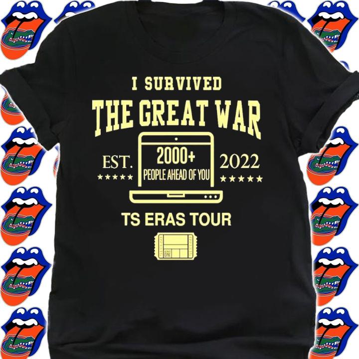 I Survived The Great War 2000 People Ahead Of You Ts Eras Tour Shirt t-shirt shirt