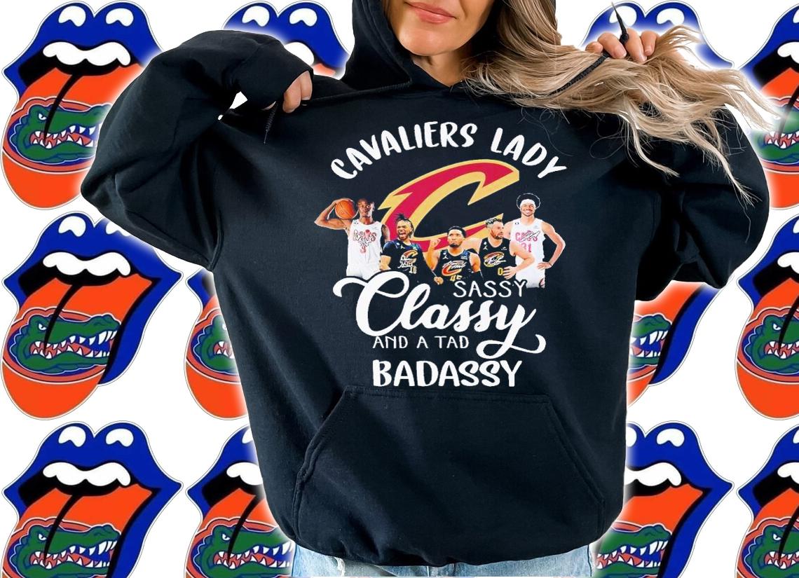 Men's Cavaliers lady sassy classy and a tad badassy shirt t-shirt hoodie