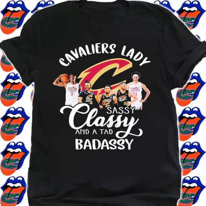 Men's Cavaliers lady sassy classy and a tad badassy shirt t-shirt shirt
