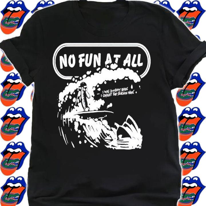 No Fun At All Seventh Wave Oz Tour 2022 shirt t-shirt shirt