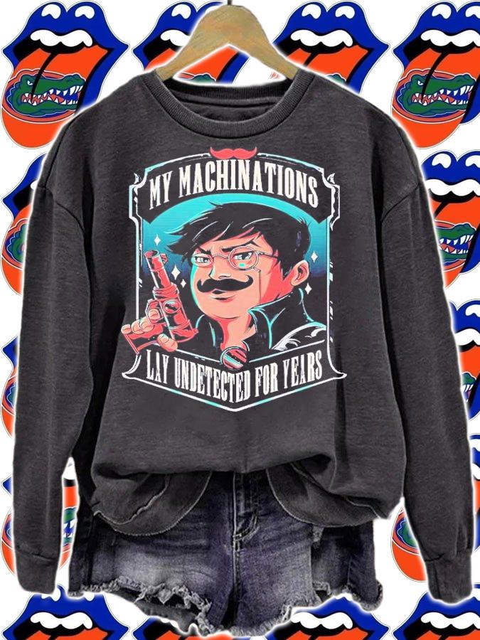 My machinations Lay Undetected for years shirt t-shirt