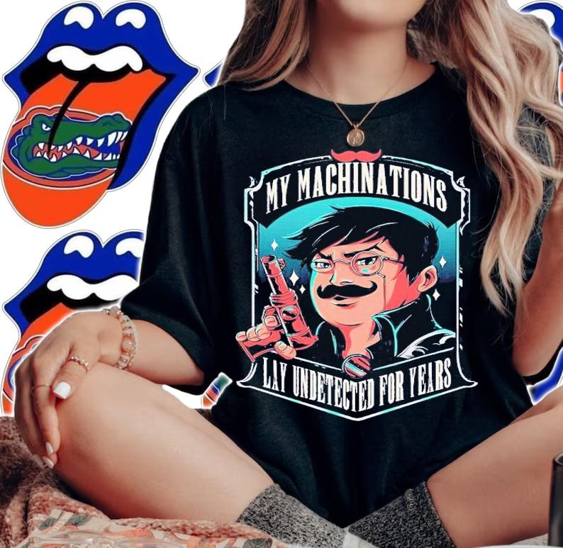 My machinations Lay Undetected for years shirt t-shirt