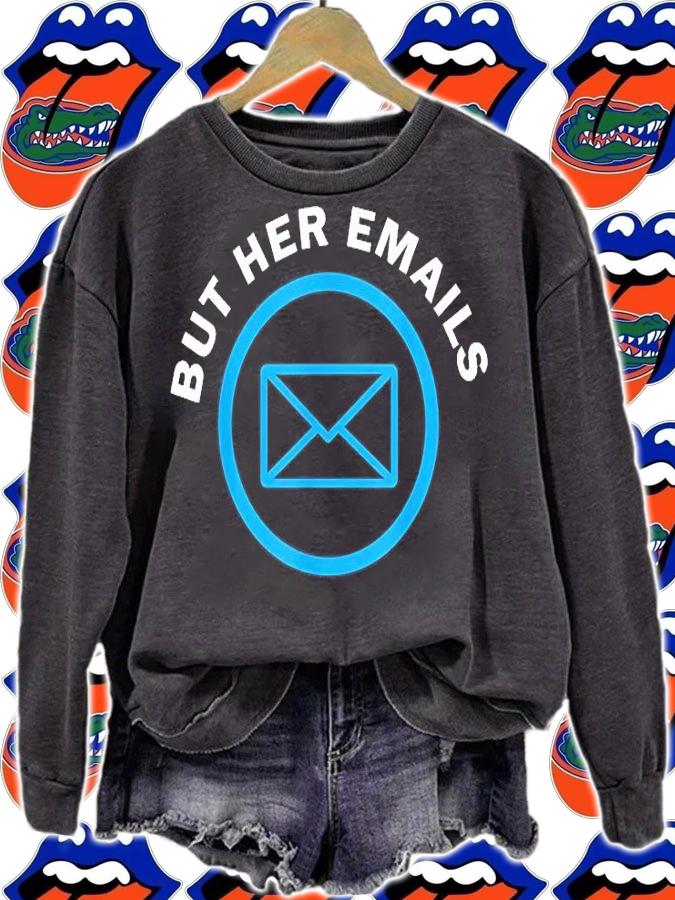 But Her Emails Hillary Republicans Tears T-Shirt t-shirt sweatshirt