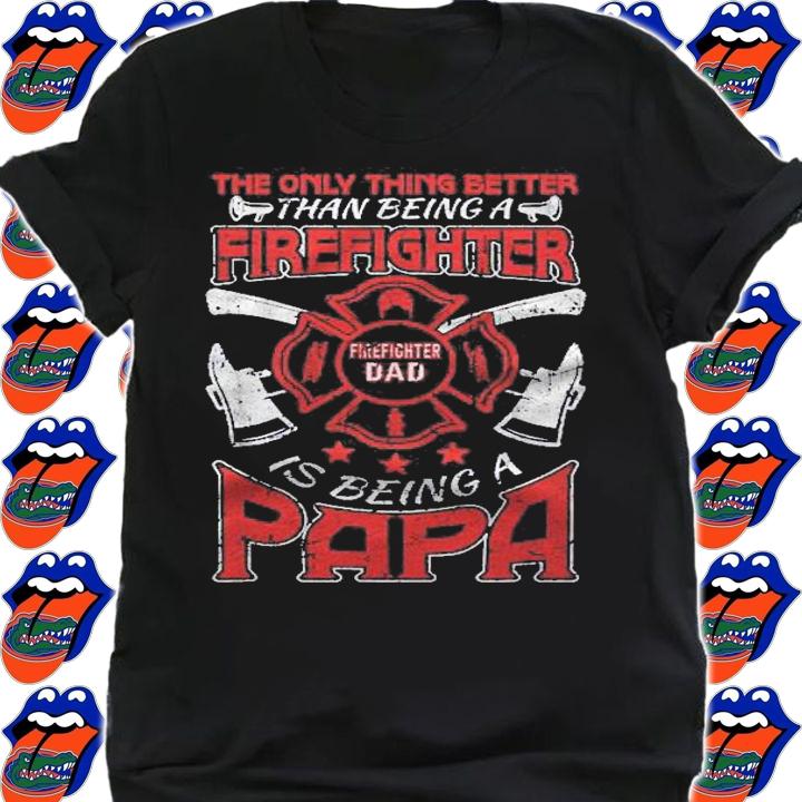 Firefighter Papa Fire Fighter Dad For Fathers Day Fireman Shirt t-shirt
