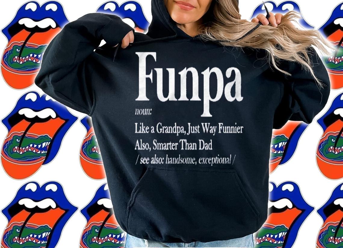 Funpa Definition Like Grandpa Funnier Smarter Than Dad Funny Shirt hoodie