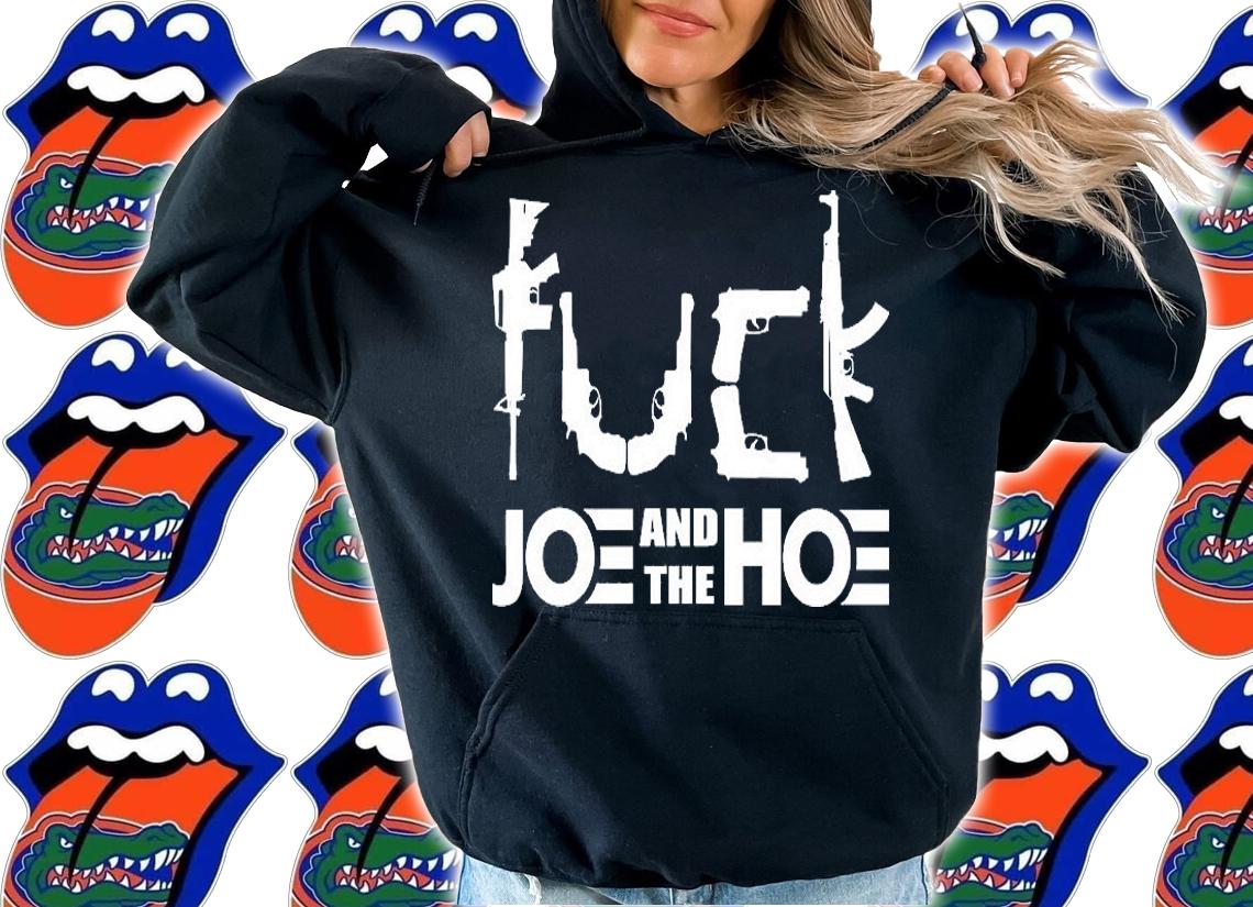 Fuck Biden Joe And The Hoe Guns Control T-Shirt hoodie
