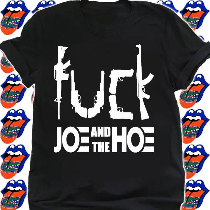 Fuck Biden Joe And The Hoe Guns Control T-Shirt shirt