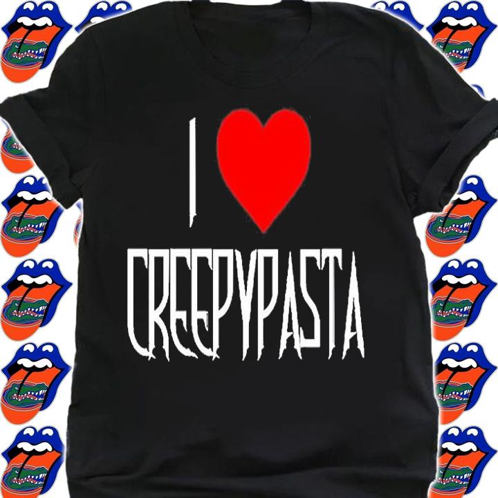 I Love Creepypasta T-Shirt