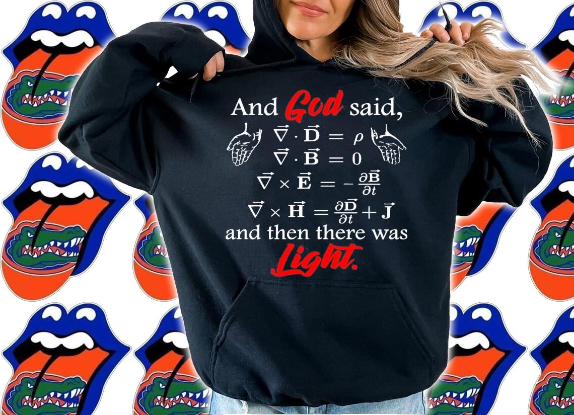 And god said and then there was light shirt hoodie