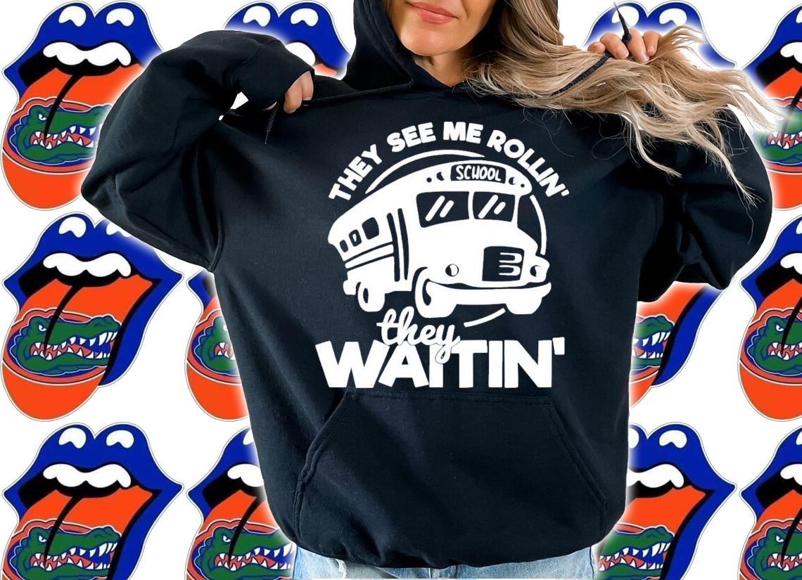 Bus they see me Rollin they waitin shirt hoodie