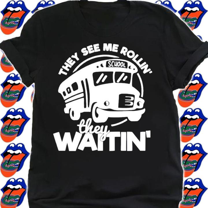 Bus they see me Rollin they waitin shirt shirt
