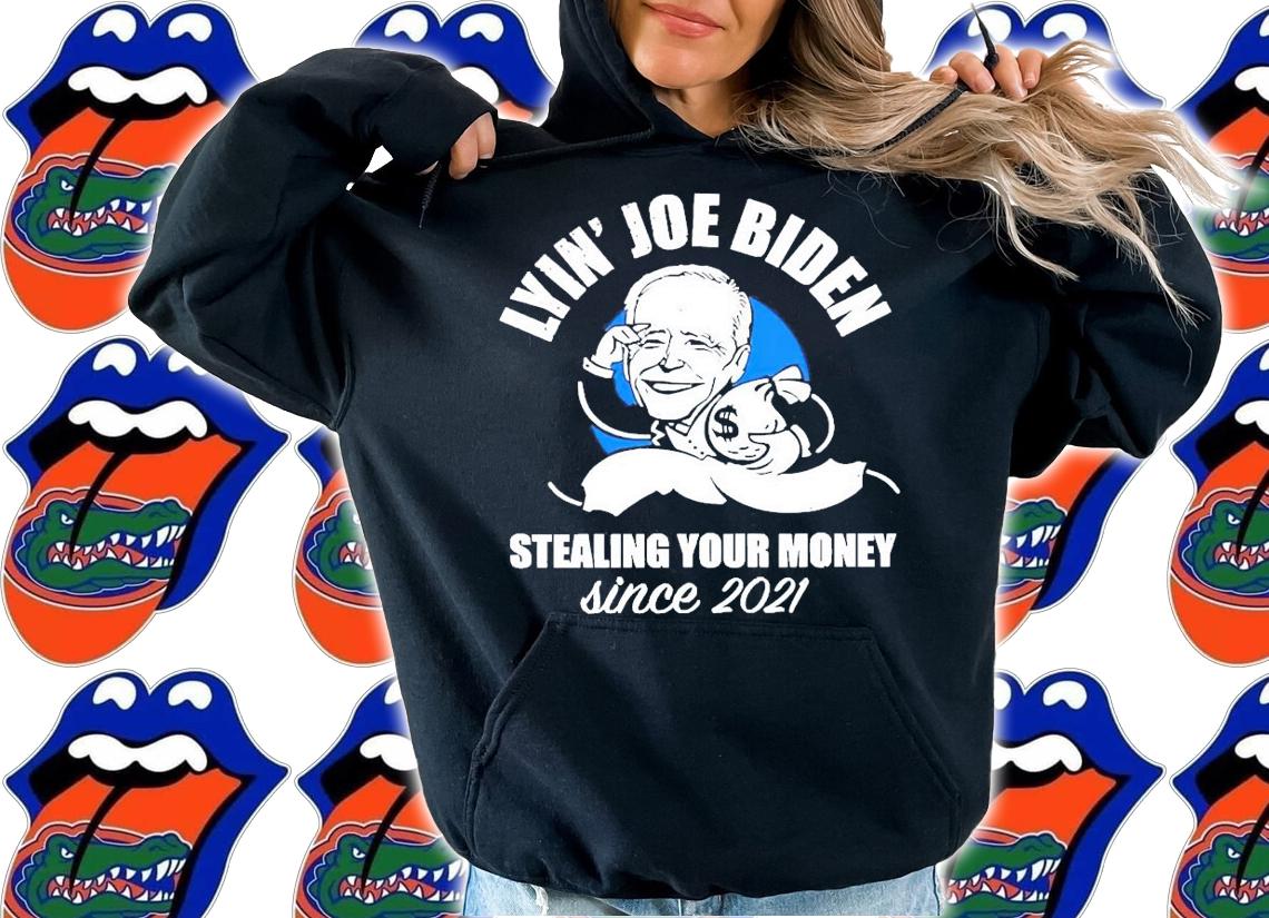 Lyin Joe Biden stealing your money since 2021 t-shirt