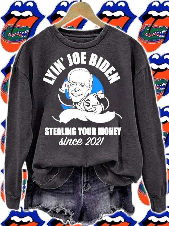 Lyin Joe Biden stealing your money since 2021 t-shirt