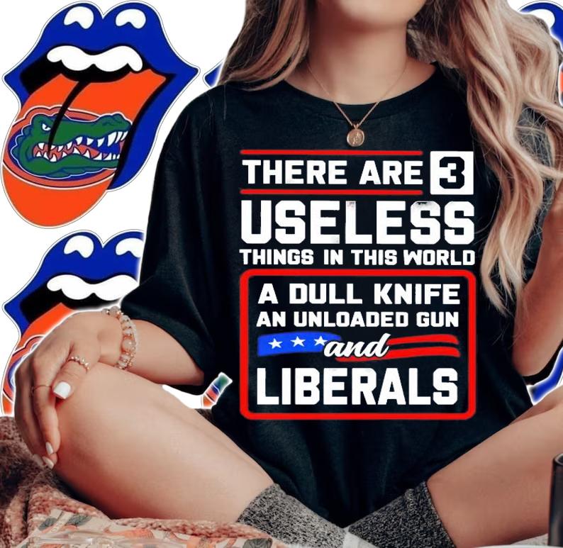 Men's There are 3 useless things in this world a dull knife an unloaded gun and Liberals shirt woman shirt