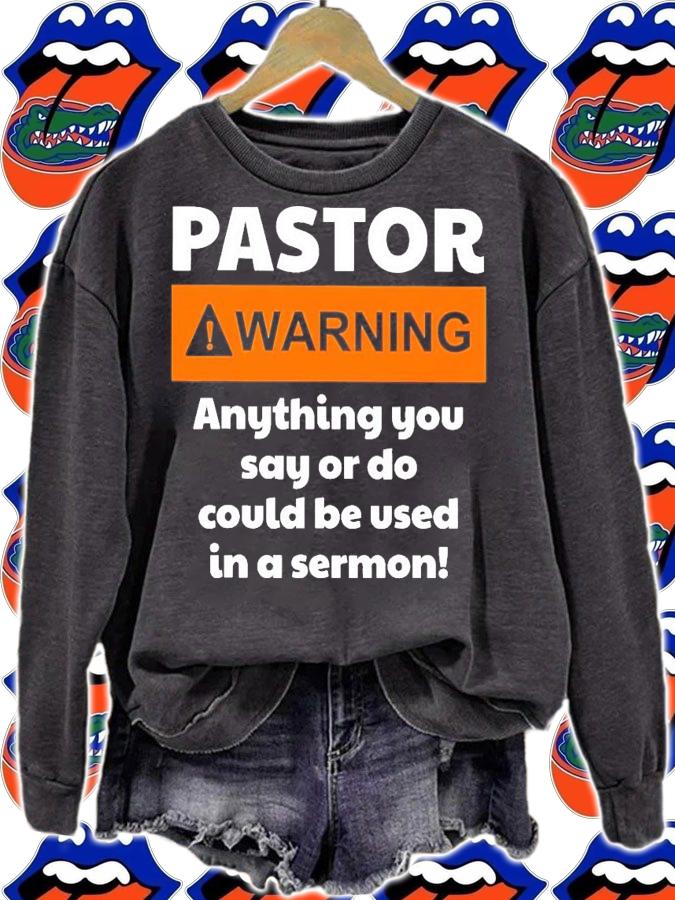 Pastor warning anything you say or do could be used in a sermon shirt