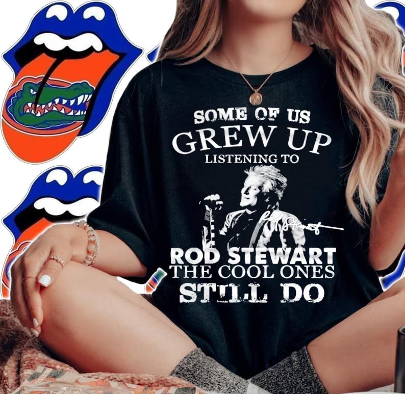 Some of us Grew Up listening to Rod Stewart the cool ones still do shirt woman shirt
