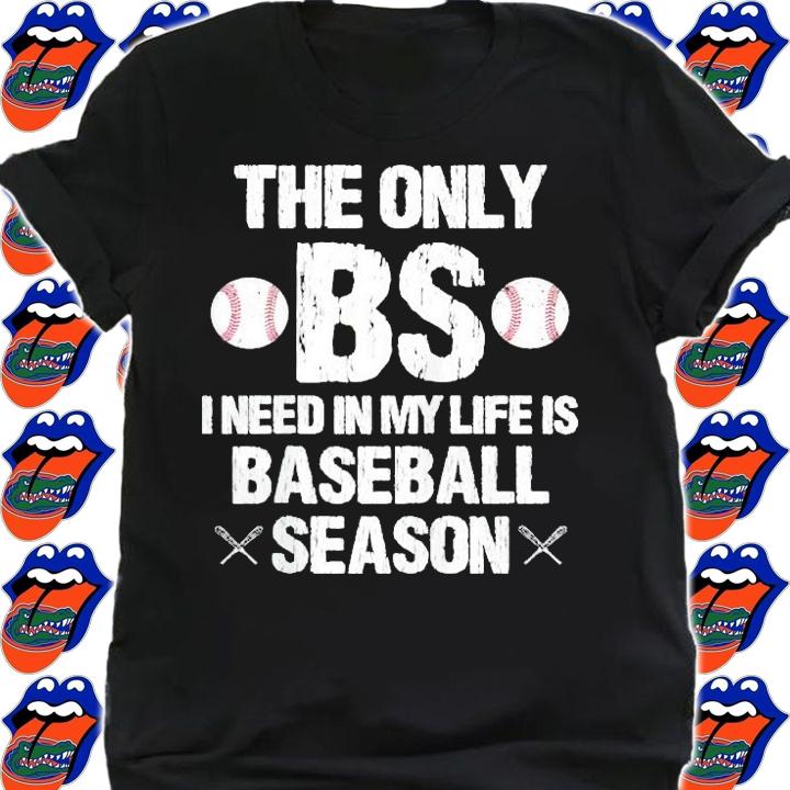 The only I need in my life is baseball season t-shirt