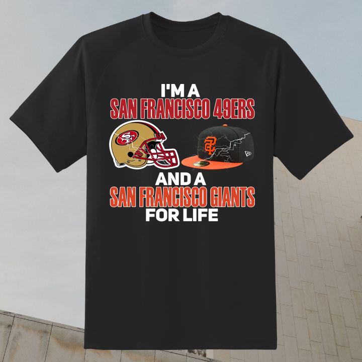 Premium Im A San Francisco 49ers And A San Francisco Giants For Life Shirt