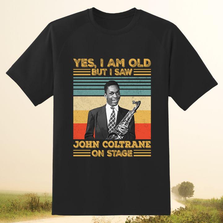 Funny Yes I Am Old But I Saw John Coltrane On Stage Signature Vintage T-Shirt