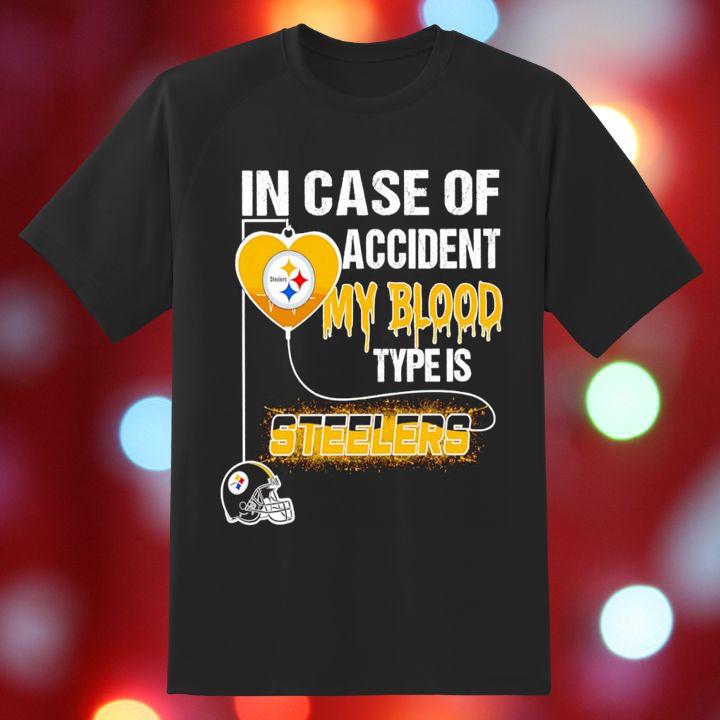 In Case Of Accident My Blood Type Is Pittsburgh Steelers Logo Shirt