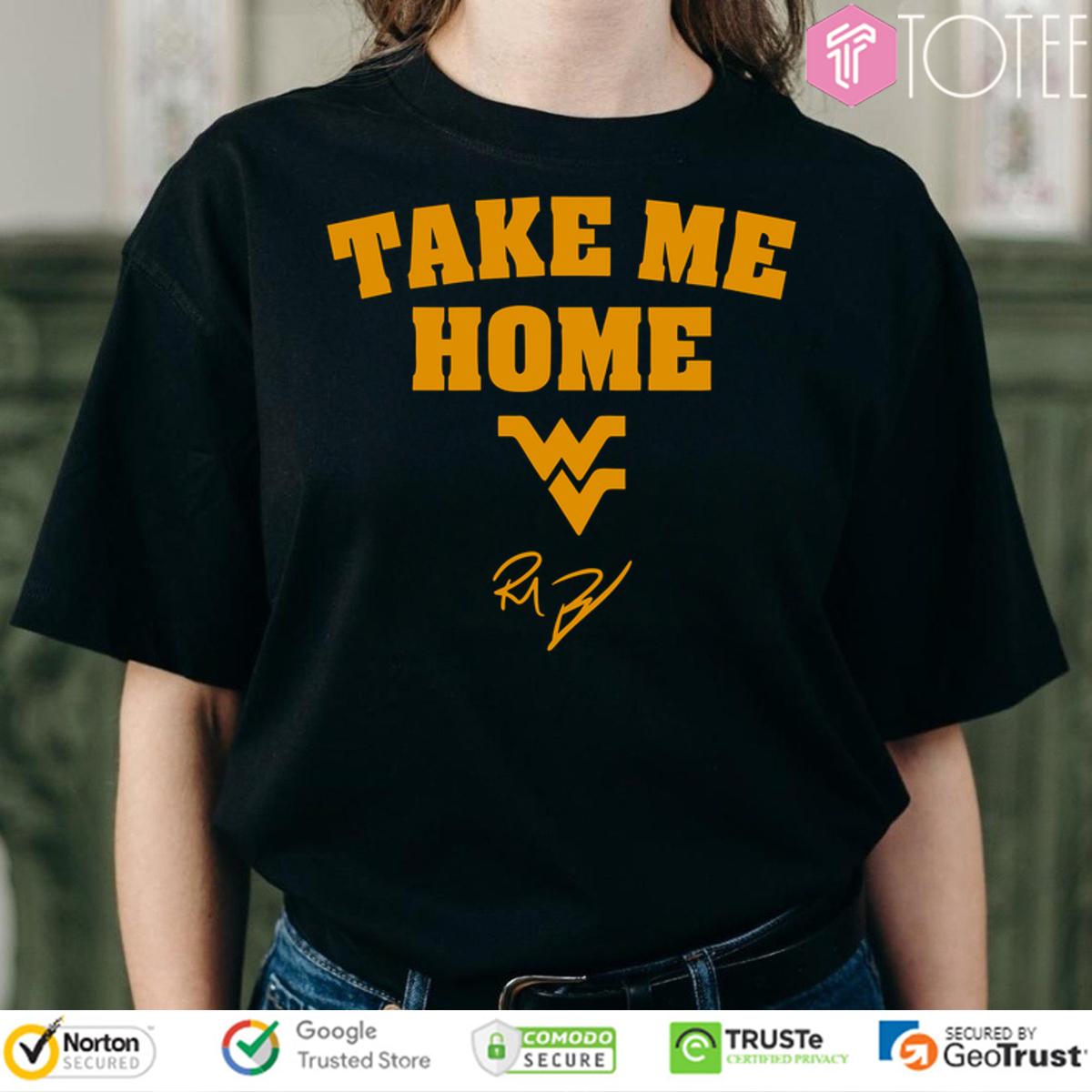 Rich Rodriguez Wvu Take Me Home Signature Shirt