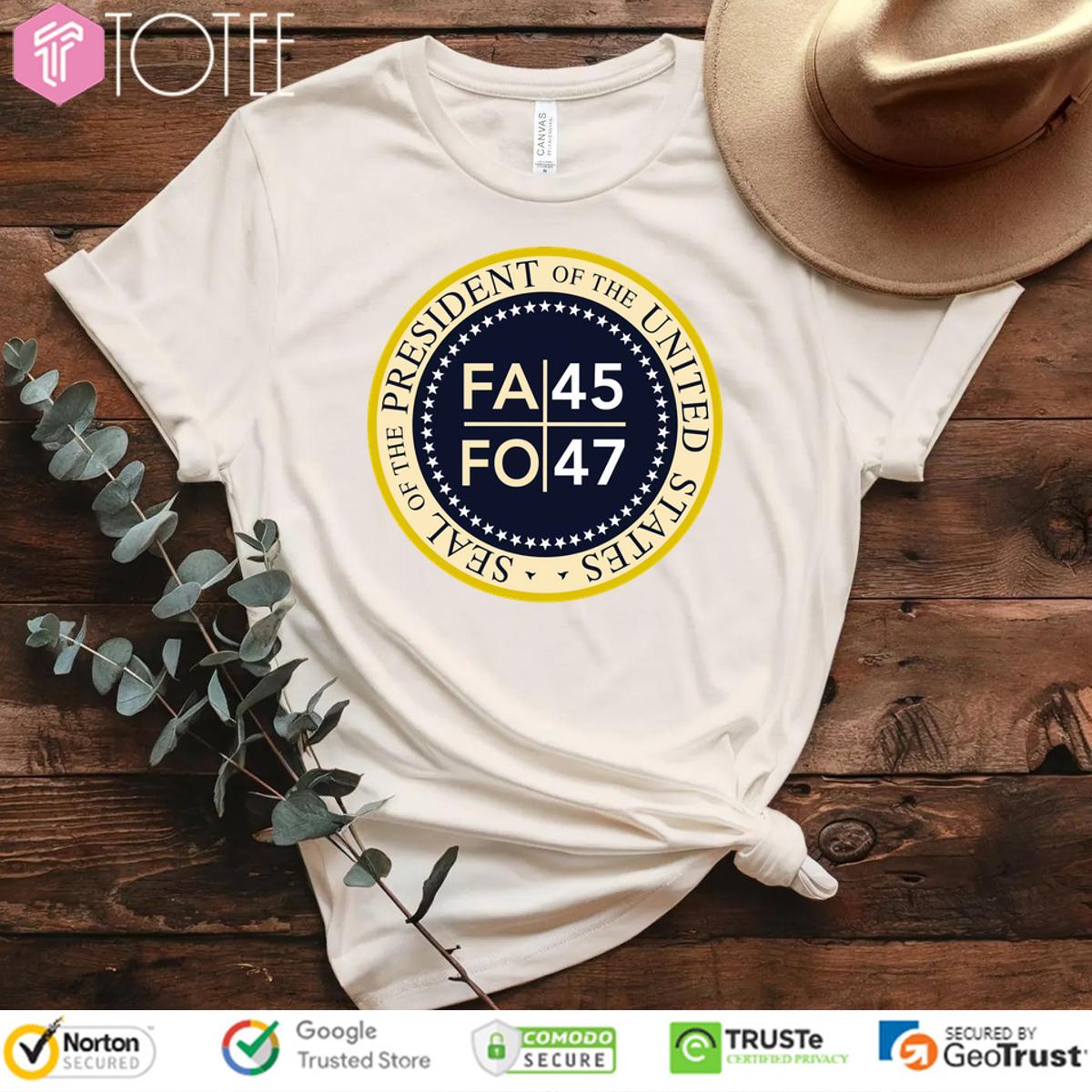 Fafo 45 47 Seal Of The President Of The United States Shirt